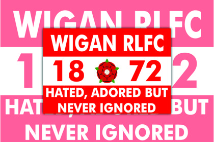 Wigan Warriors Hated, Adored Never Ignored
