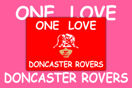 Doncaster Rovers One Love