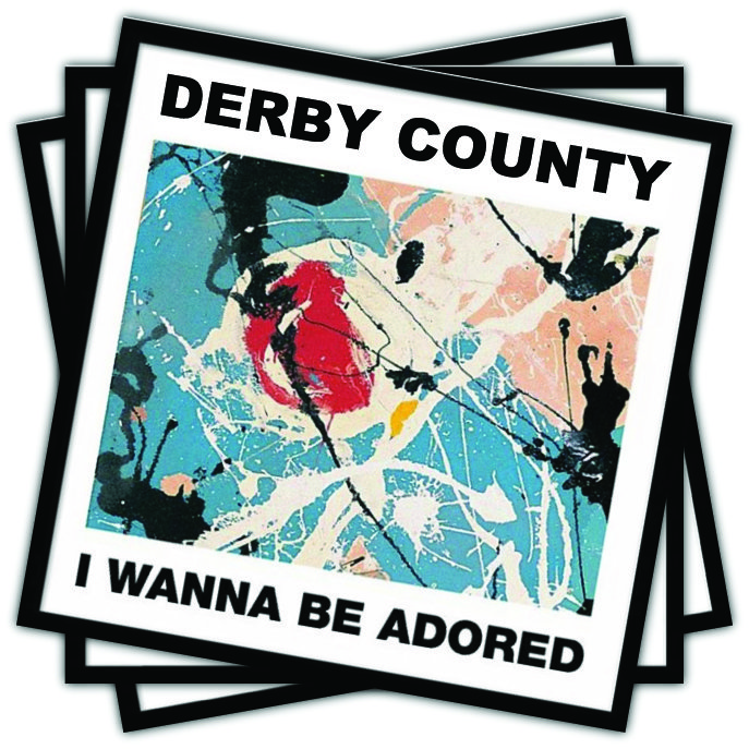Derby County I wanna be adored